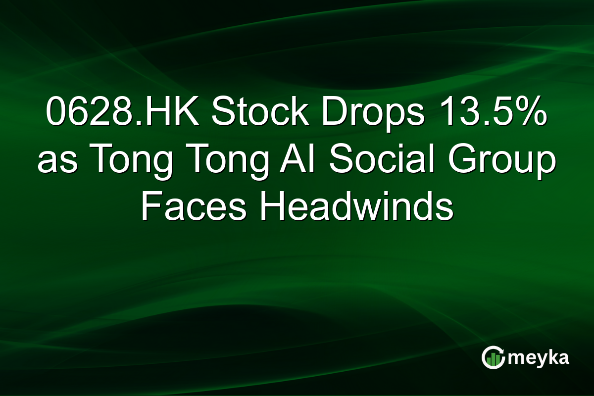 0628.HK Stock Drops 13.5% as Tong Tong AI Social Group Faces Headwinds