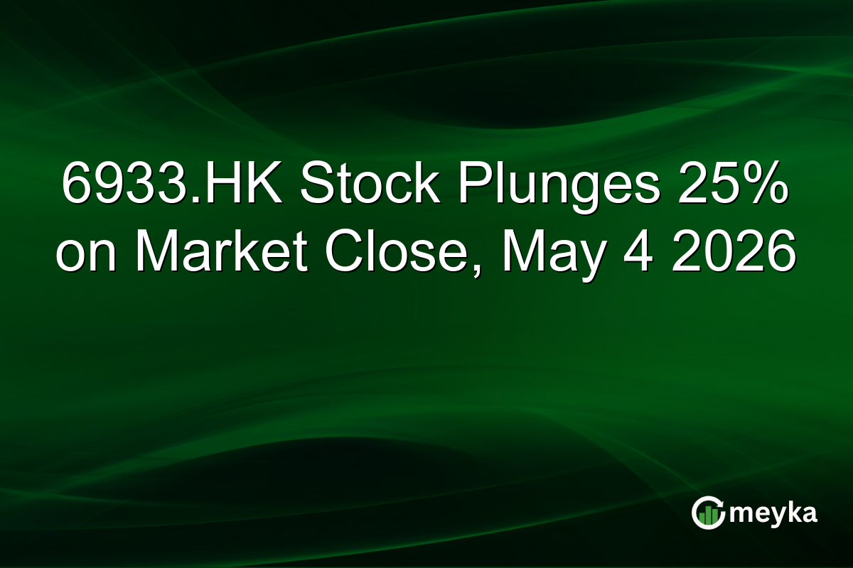 6933.HK Stock Plunges 25% on Market Close, May 4 2026