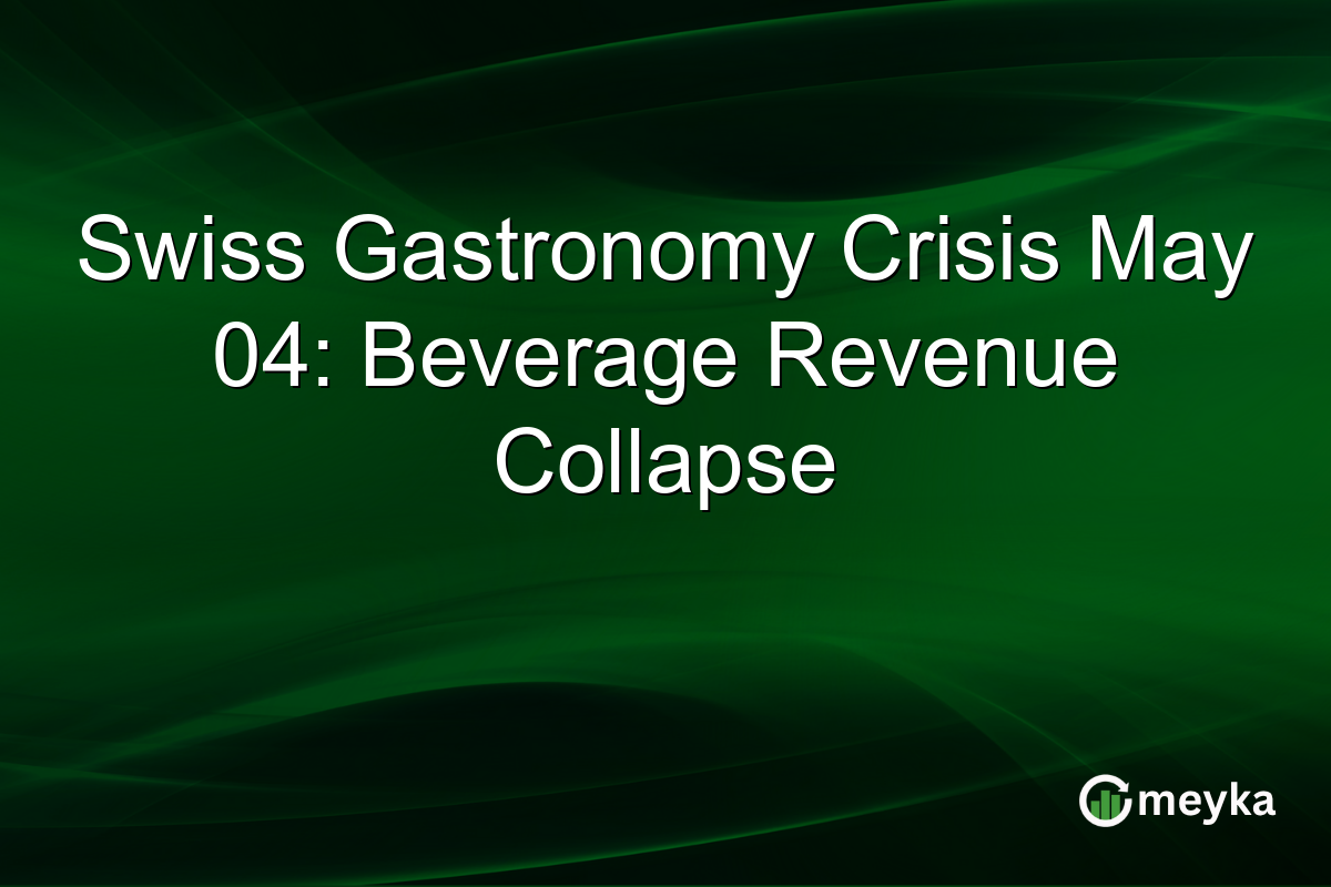Swiss Gastronomy Crisis May 04: Beverage Revenue Collapse