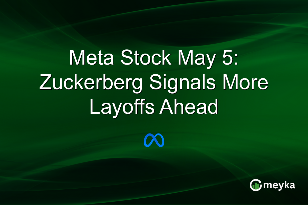 Meta Stock May 5: Zuckerberg Signals More Layoffs Ahead