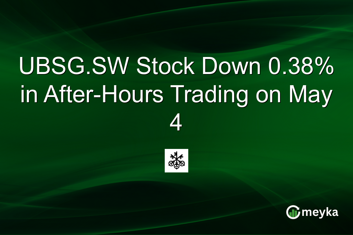 UBSG.SW Stock Down 0.38% in After-Hours Trading on May 4