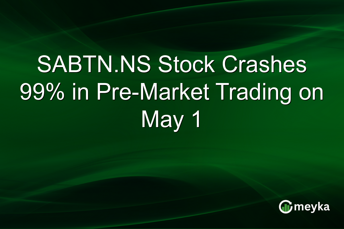 SABTN.NS Stock Crashes 99% in Pre-Market Trading on May 1