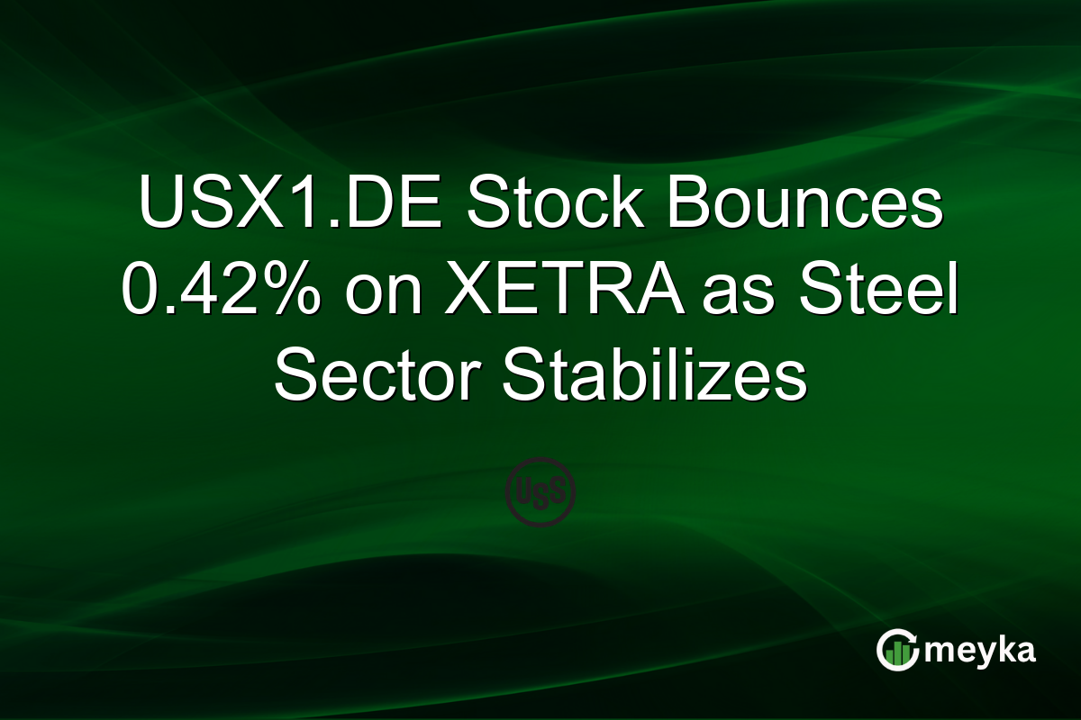 USX1.DE Stock Bounces 0.42% on XETRA as Steel Sector Stabilizes