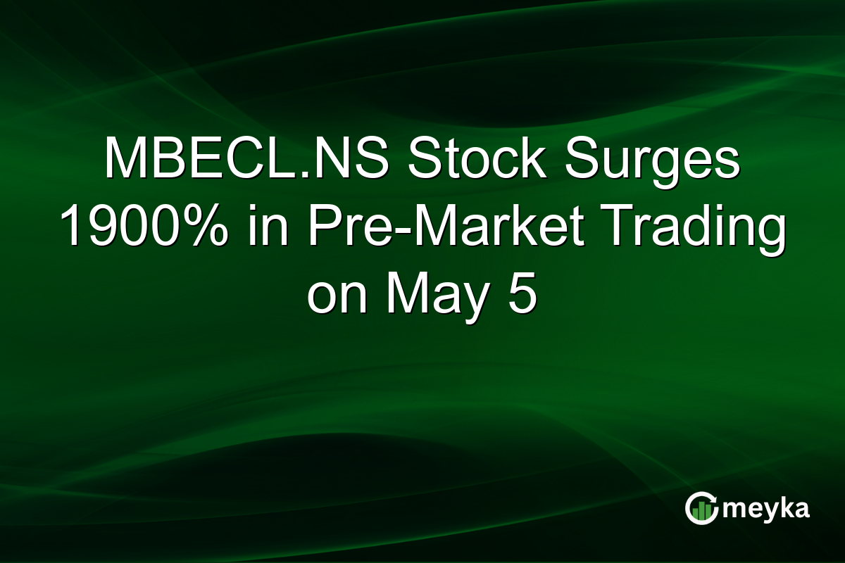 MBECL.NS Stock Surges 1900% in Pre-Market Trading on May 5