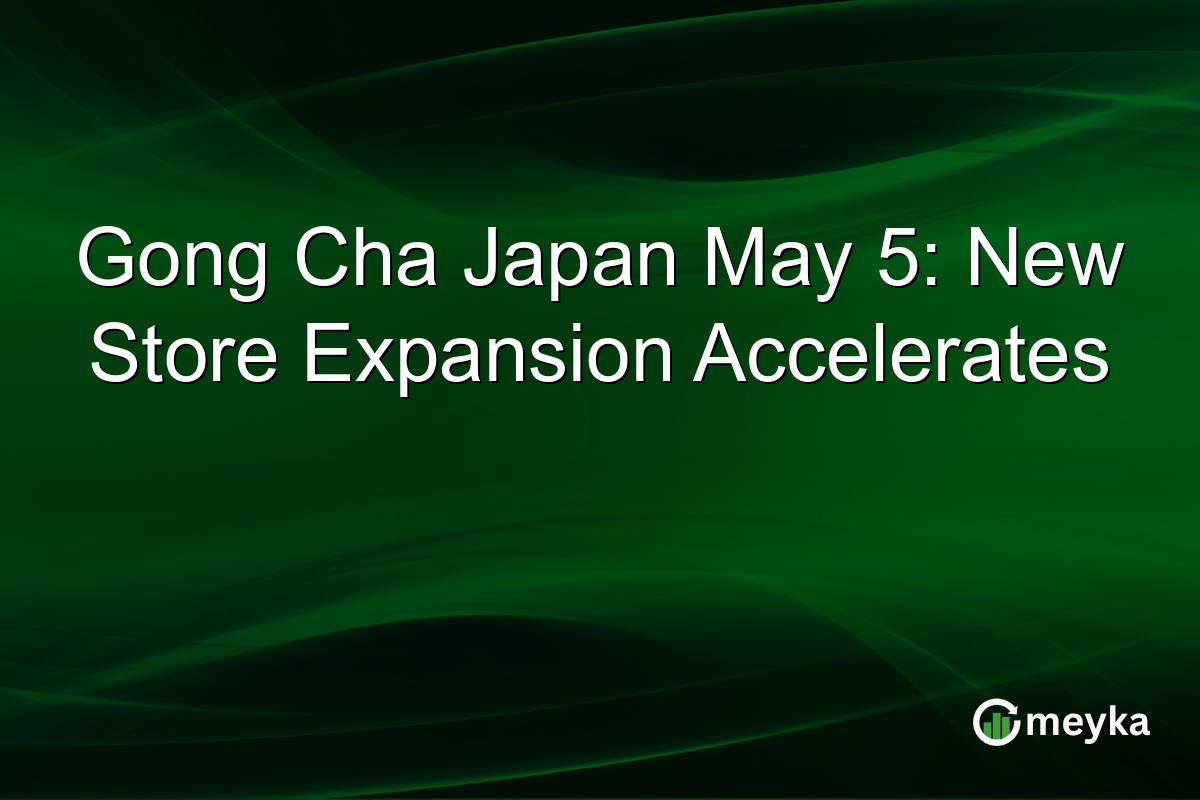 Gong Cha Japan May 5: New Store Expansion Accelerates