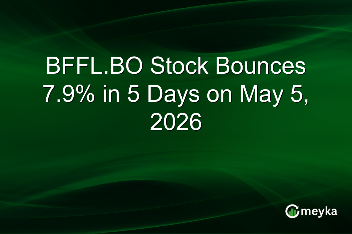BFFL.BO Stock Bounces 7.9% in 5 Days on May 5, 2026