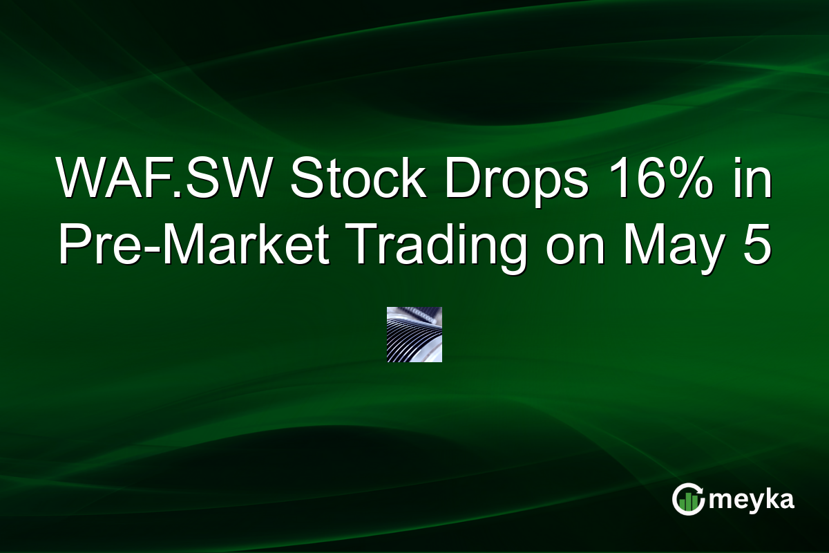 WAF.SW Stock Drops 16% in Pre-Market Trading on May 5