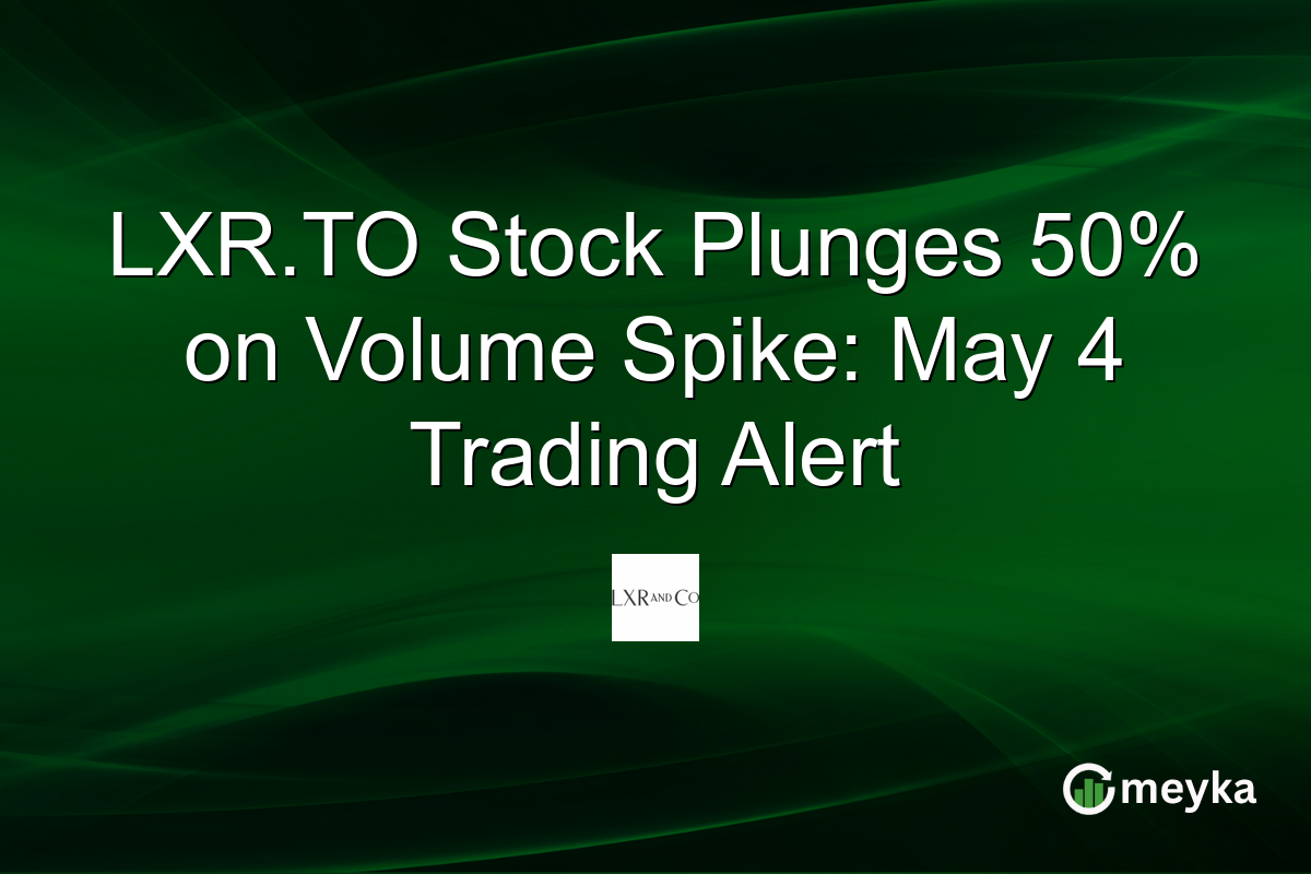 LXR.TO Stock Plunges 50% on Volume Spike: May 4 Trading Alert