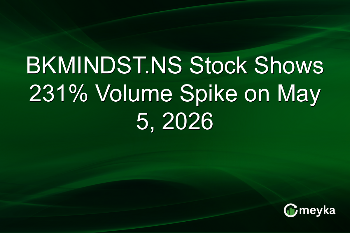 BKMINDST.NS Stock Shows 231% Volume Spike on May 5, 2026
