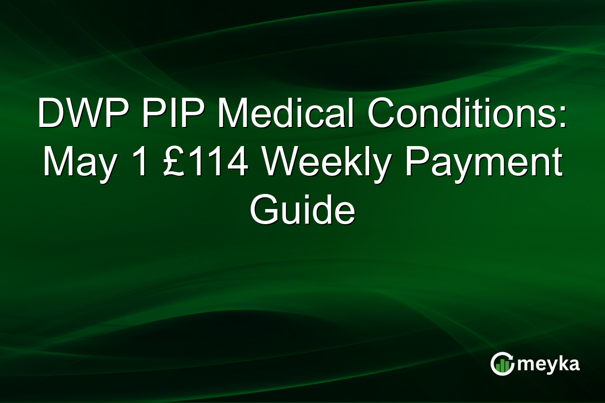 DWP PIP Medical Conditions: May 1 £114 Weekly Payment Guide