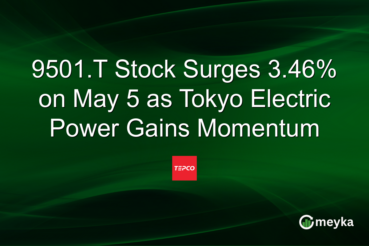 9501.T Stock Surges 3.46% on May 5 as Tokyo Electric Power Gains Momentum