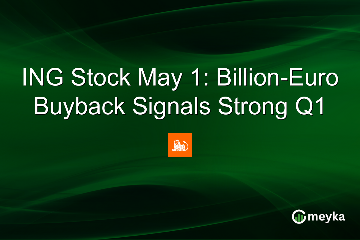 ING Stock May 1: Billion-Euro Buyback Signals Strong Q1