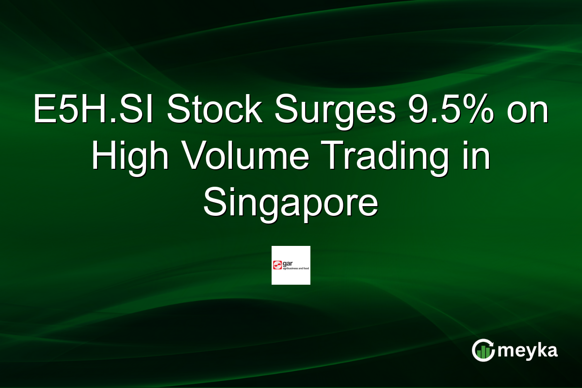 E5H.SI Stock Surges 9.5% on High Volume Trading in Singapore