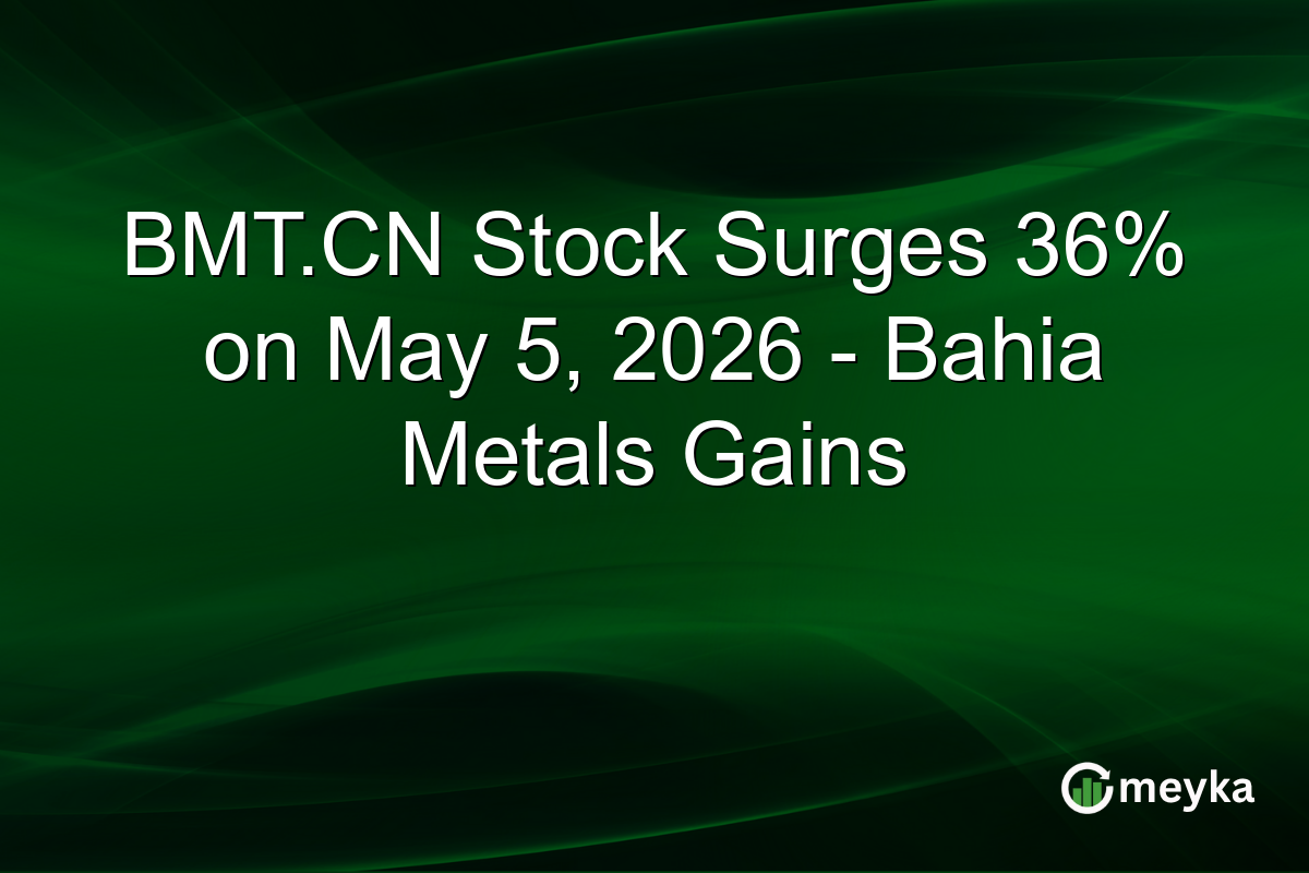 BMT.CN Stock Surges 36% on May 5, 2026 – Bahia Metals Gains