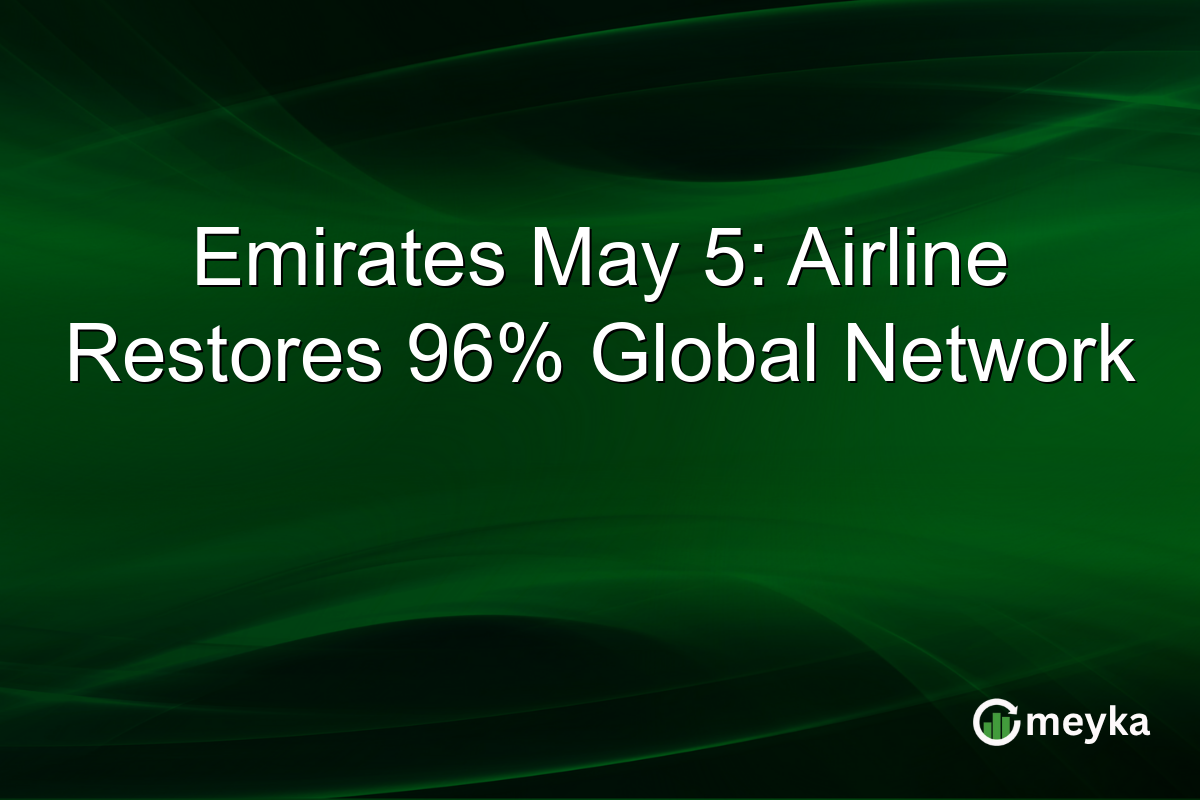 Emirates May 5: Airline Restores 96% Global Network