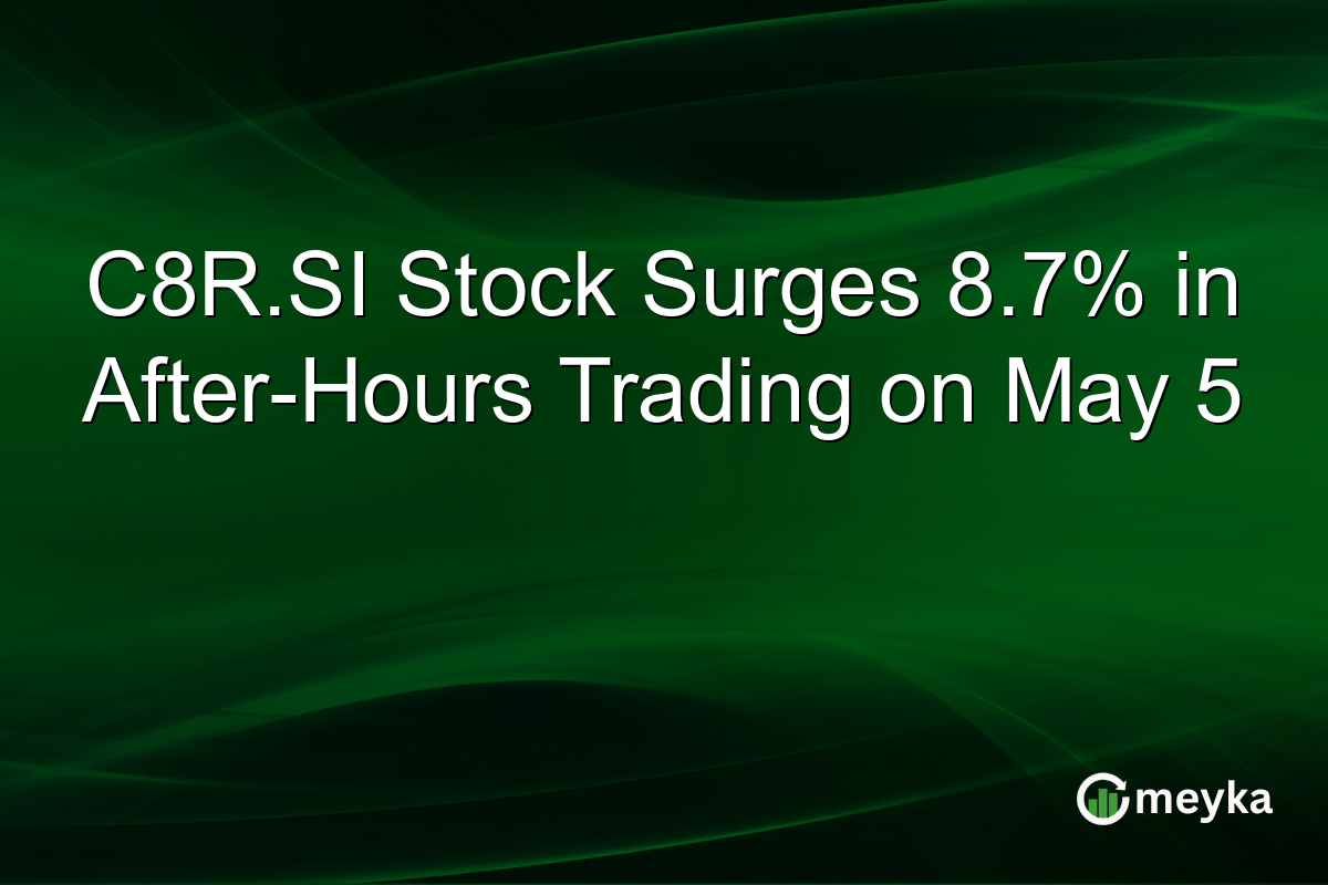 C8R.SI Stock Surges 8.7% in After-Hours Trading on May 5