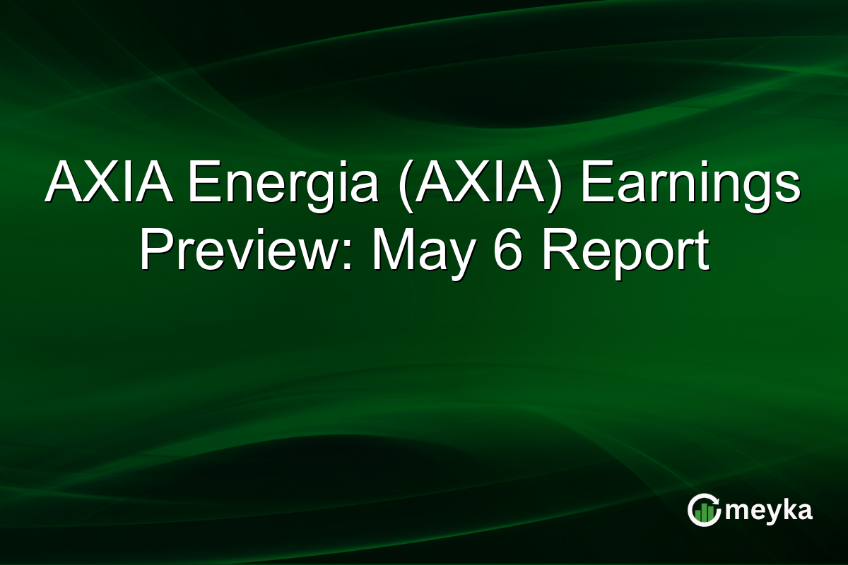 AXIA Energia (AXIA) Earnings Preview: May 6 Report