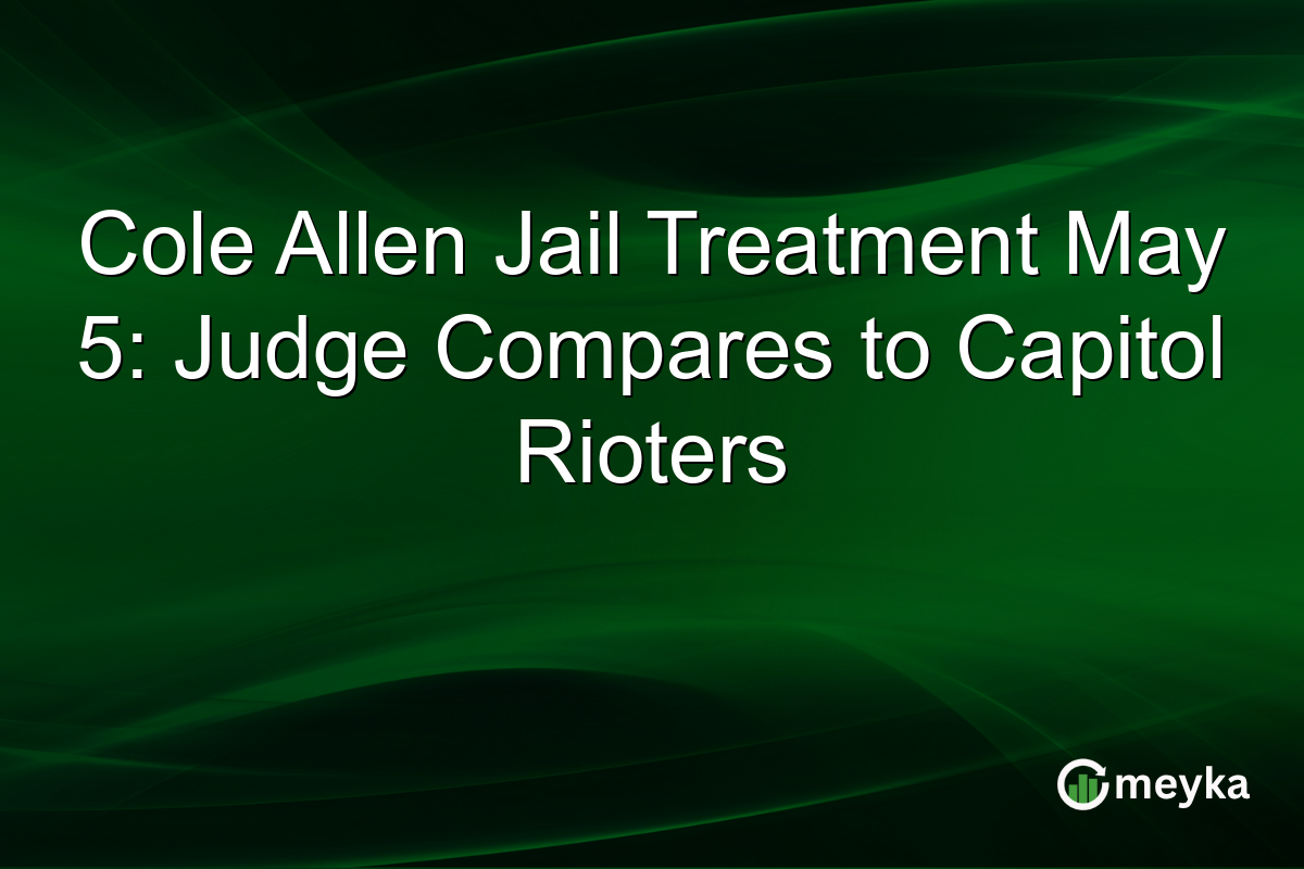 Cole Allen Jail Treatment May 5: Judge Compares to Capitol Rioters
