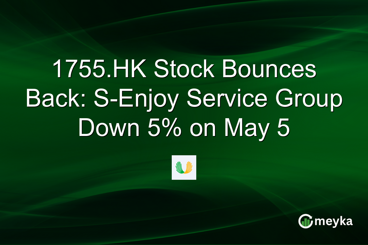 1755.HK Stock Bounces Back: S-Enjoy Service Group Down 5% on May 5