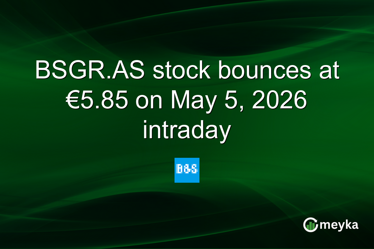 BSGR.AS stock bounces at €5.85 on May 5, 2026 intraday