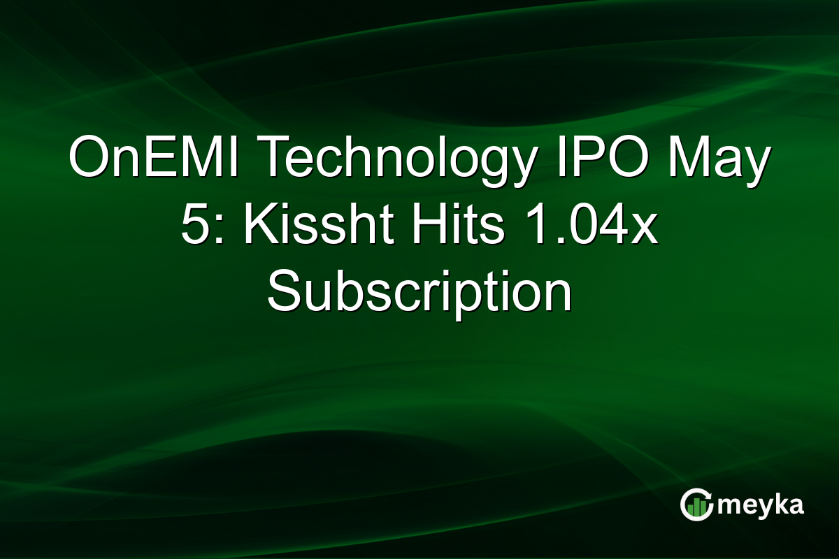 OnEMI Technology IPO May 5: Kissht Hits 1.04x Subscription