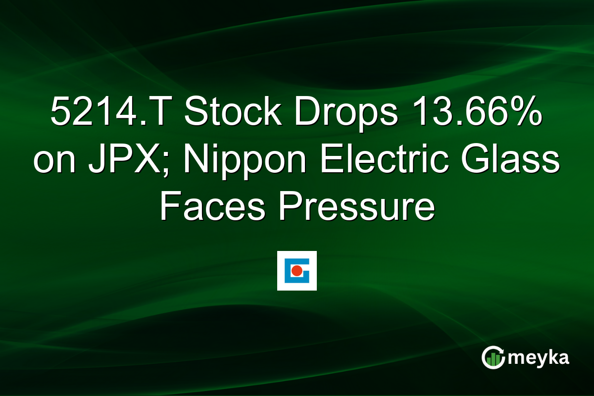 5214.T Stock Drops 13.66% on JPX; Nippon Electric Glass Faces Pressure
