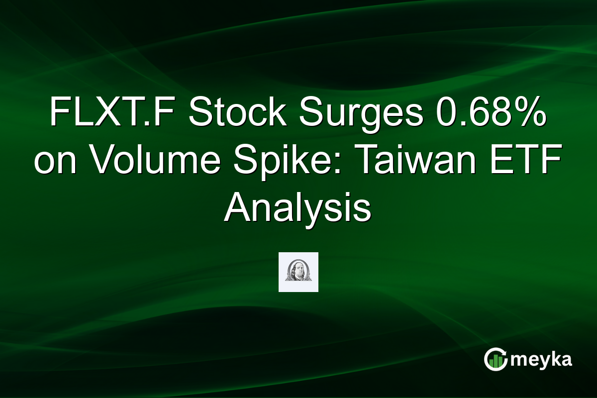 FLXT.F Stock Surges 0.68% on Volume Spike: Taiwan ETF Analysis