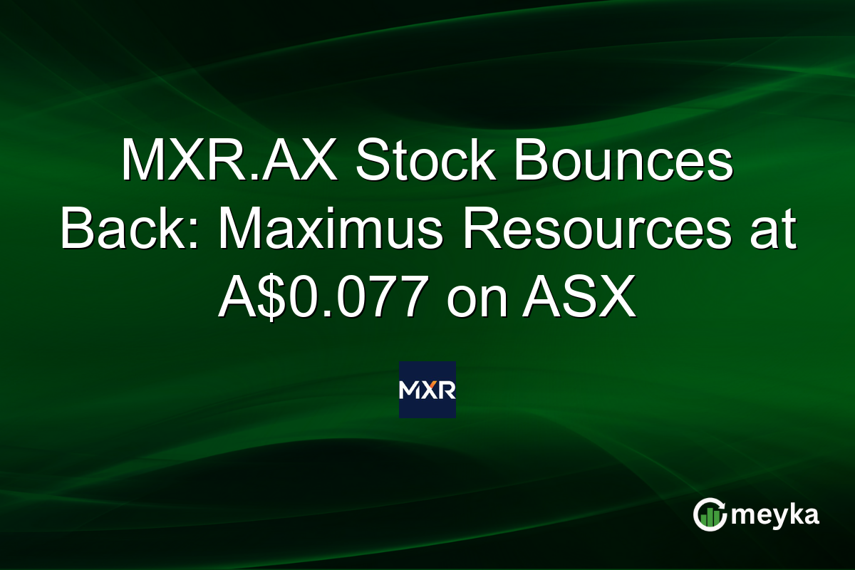 MXR.AX Stock Bounces Back: Maximus Resources at A$0.077 on ASX