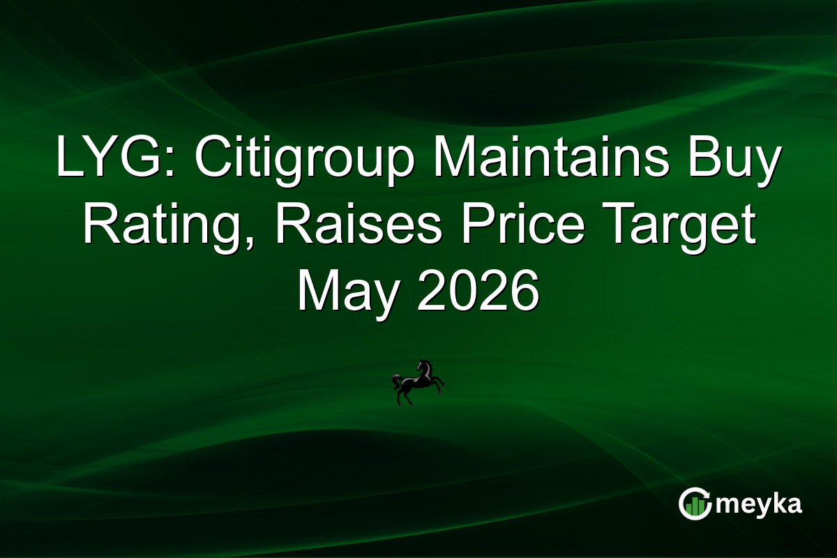 LYG: Citigroup Maintains Buy Rating, Raises Price Target May 2026