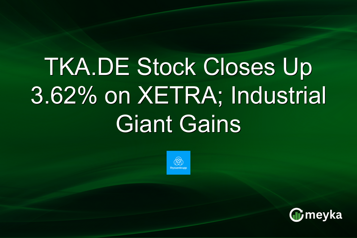 TKA.DE Stock Closes Up 3.62% on XETRA; Industrial Giant Gains