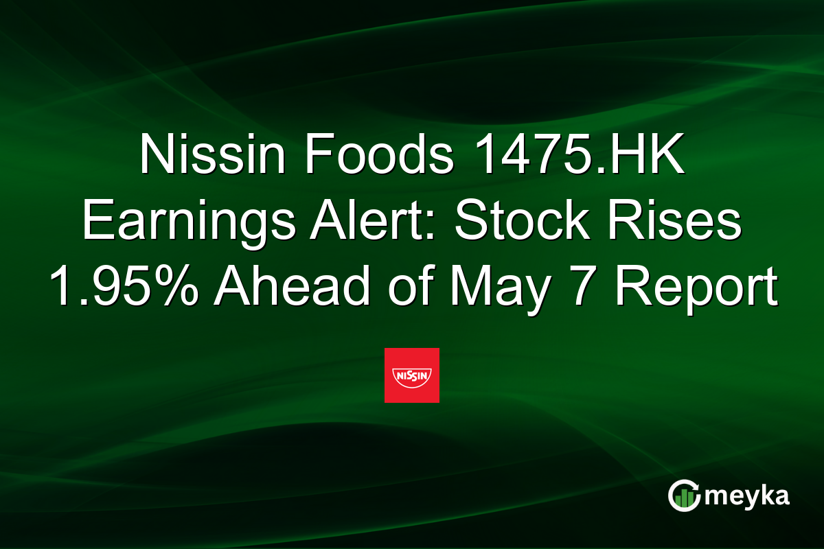 Nissin Foods 1475.HK Earnings Alert: Stock Rises 1.95% Ahead of May 7 Report