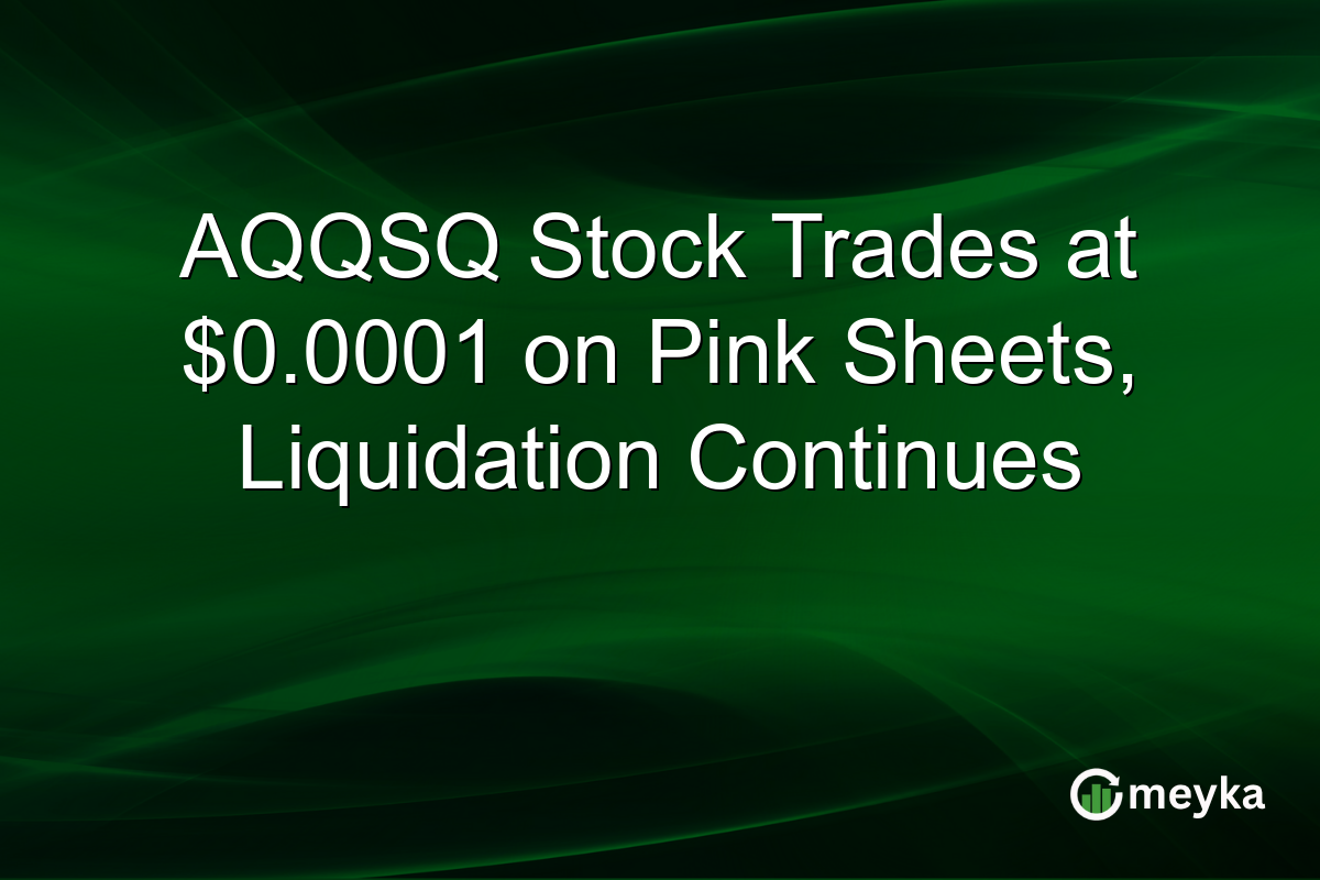 AQQSQ Stock Trades at $0.0001 on Pink Sheets, Liquidation Continues