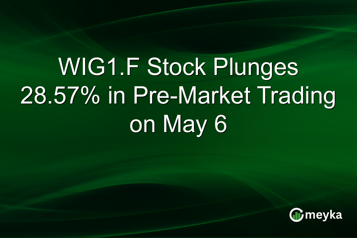 WIG1.F Stock Plunges 28.57% in Pre-Market Trading on May 6