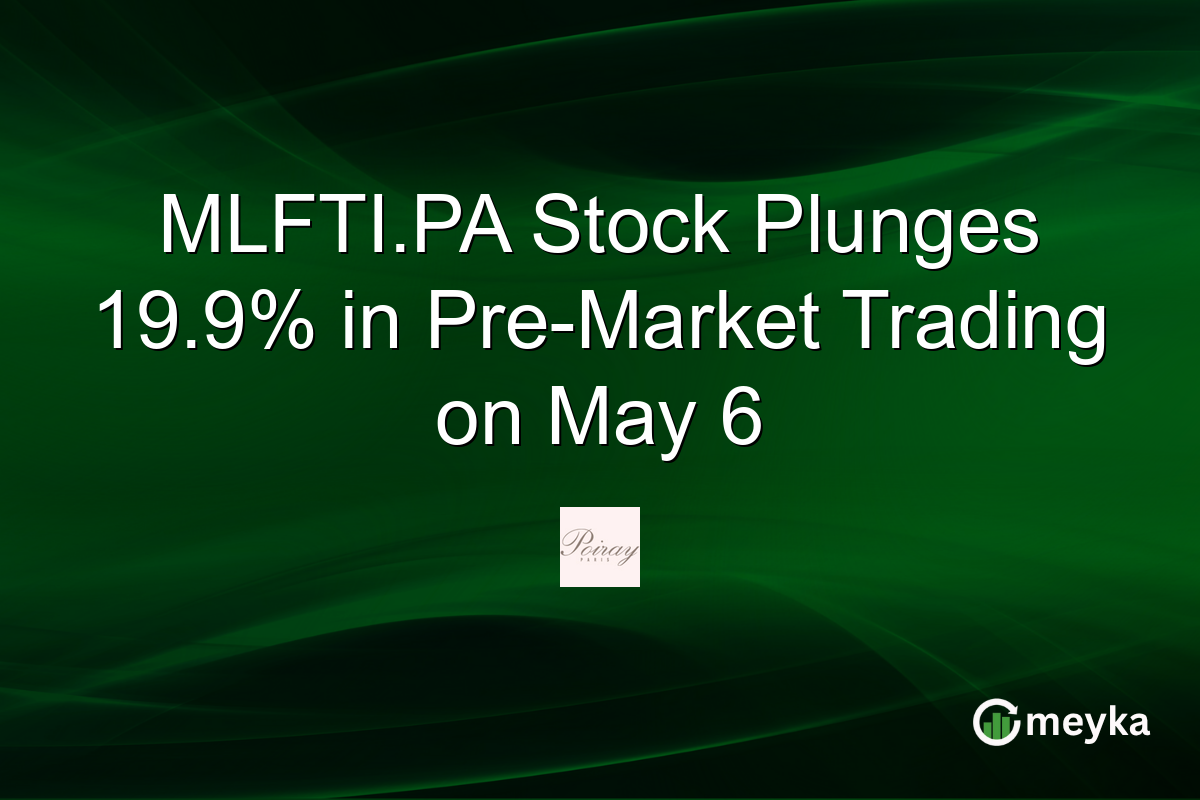 MLFTI.PA Stock Plunges 19.9% in Pre-Market Trading on May 6
