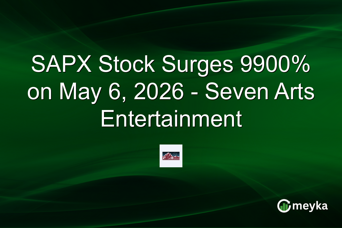 SAPX Stock Surges 9900% on May 6, 2026 – Seven Arts Entertainment