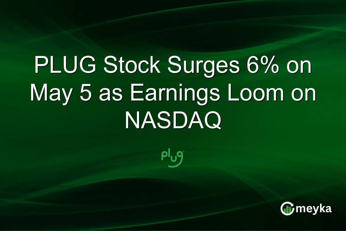 PLUG Stock Surges 6% on May 5 as Earnings Loom on NASDAQ