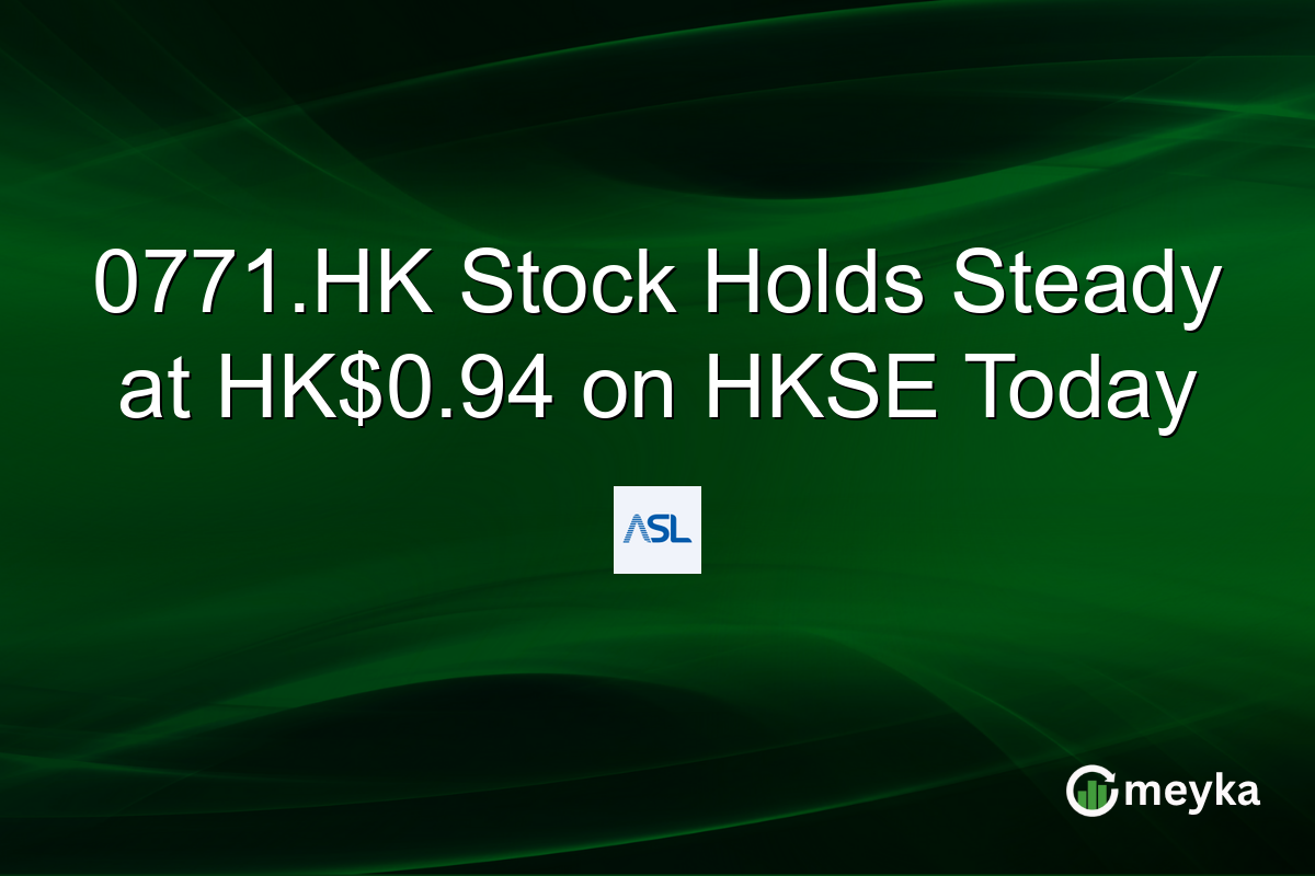 0771.HK Stock Holds Steady at HK$0.94 on HKSE Today