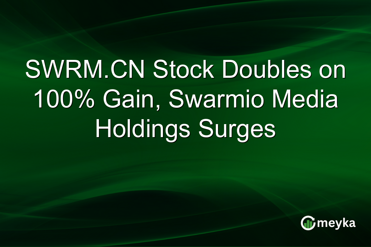 SWRM.CN Stock Doubles on 100% Gain, Swarmio Media Holdings Surges