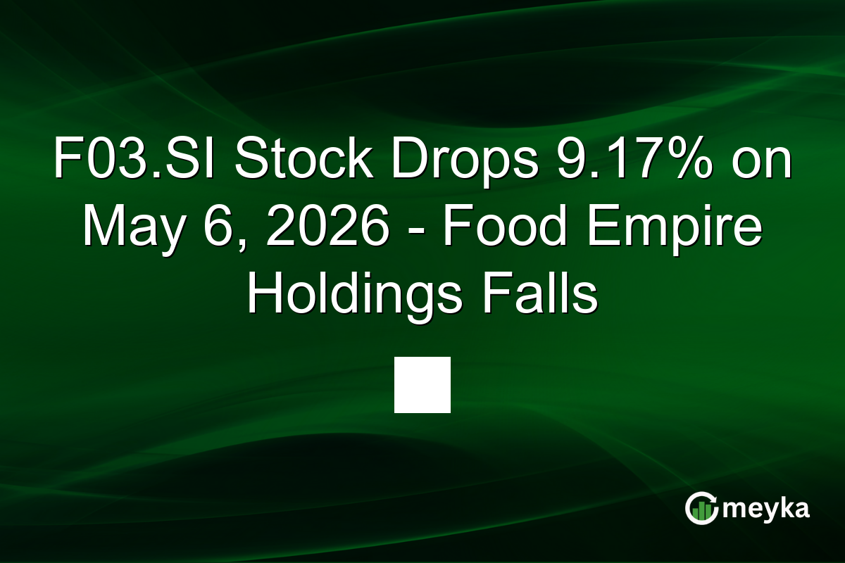 F03.SI Stock Drops 9.17% on May 6, 2026 – Food Empire Holdings Falls