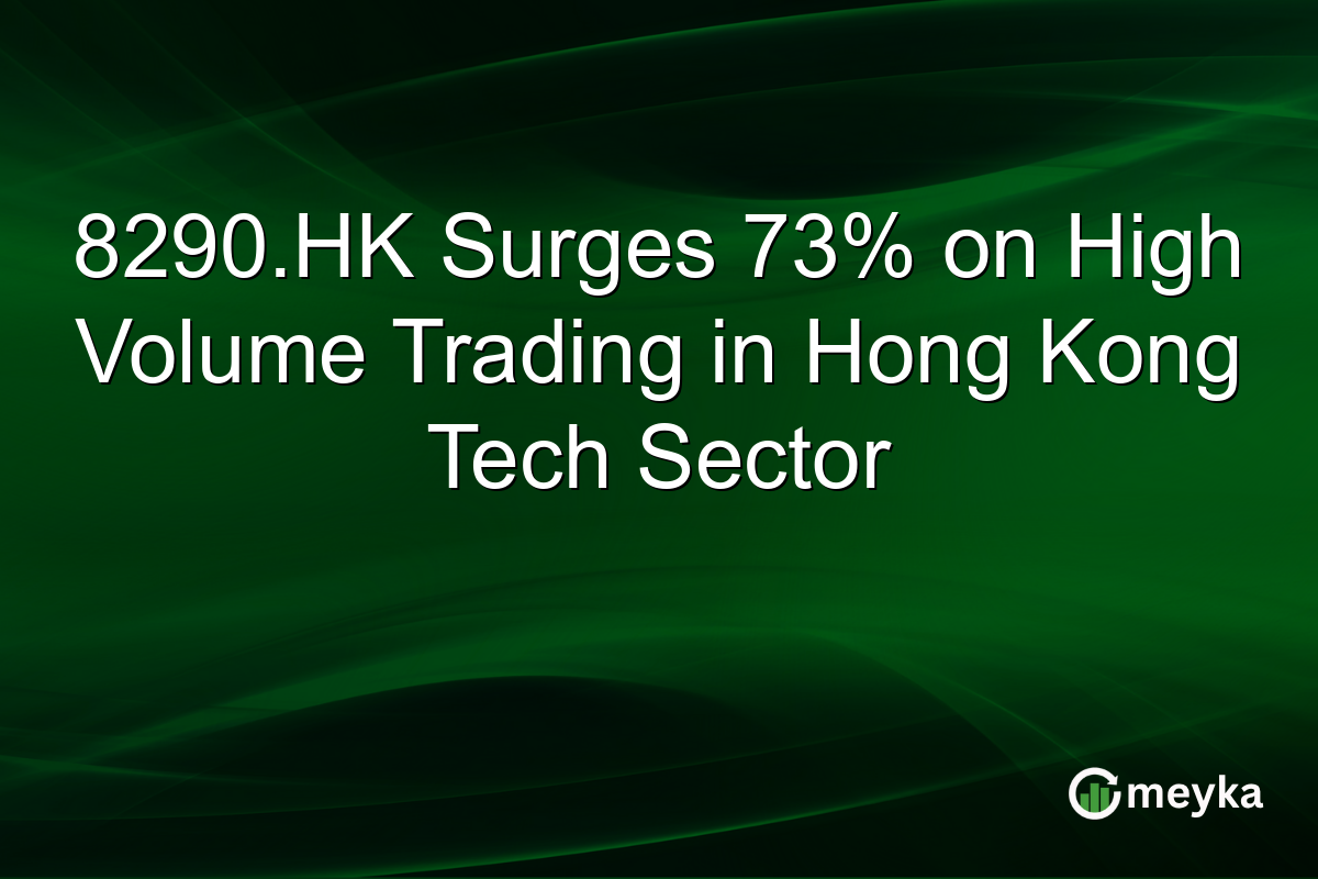 8290.HK Surges 73% on High Volume Trading in Hong Kong Tech Sector