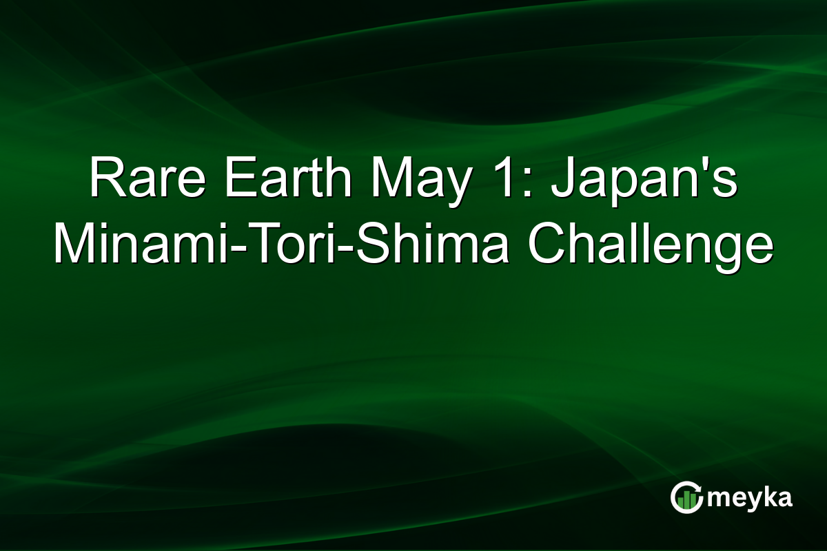 Rare Earth May 1: Japan’s Minami-Tori-Shima Challenge