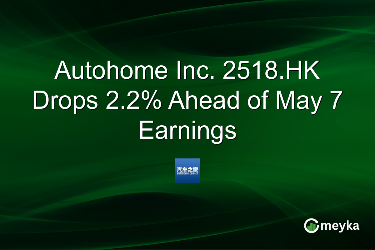 Autohome Inc. 2518.HK Drops 2.2% Ahead of May 7 Earnings