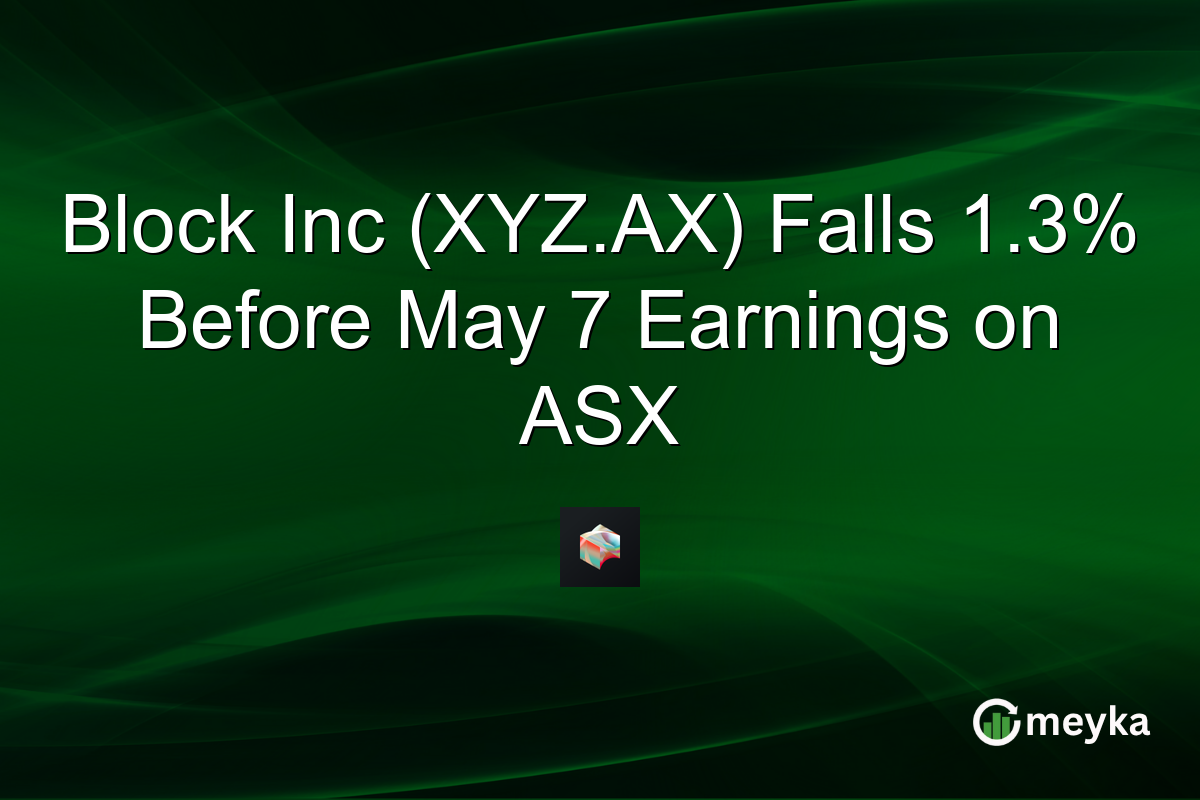 Block Inc (XYZ.AX) Falls 1.3% Before May 7 Earnings on ASX