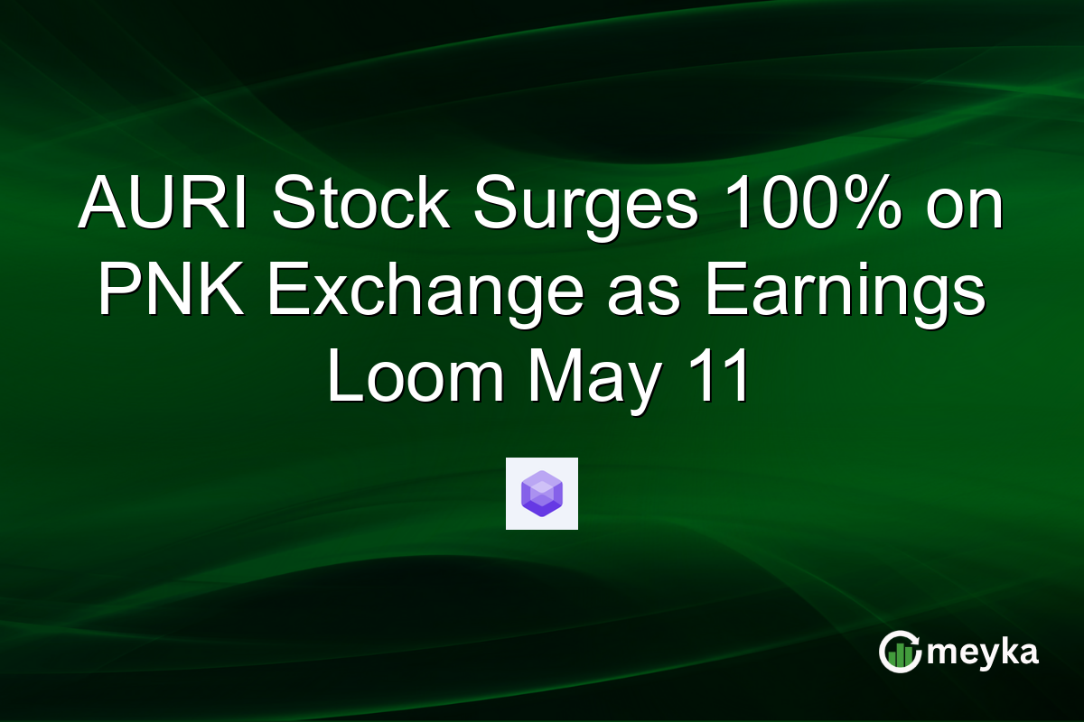 AURI Stock Surges 100% on PNK Exchange as Earnings Loom May 11