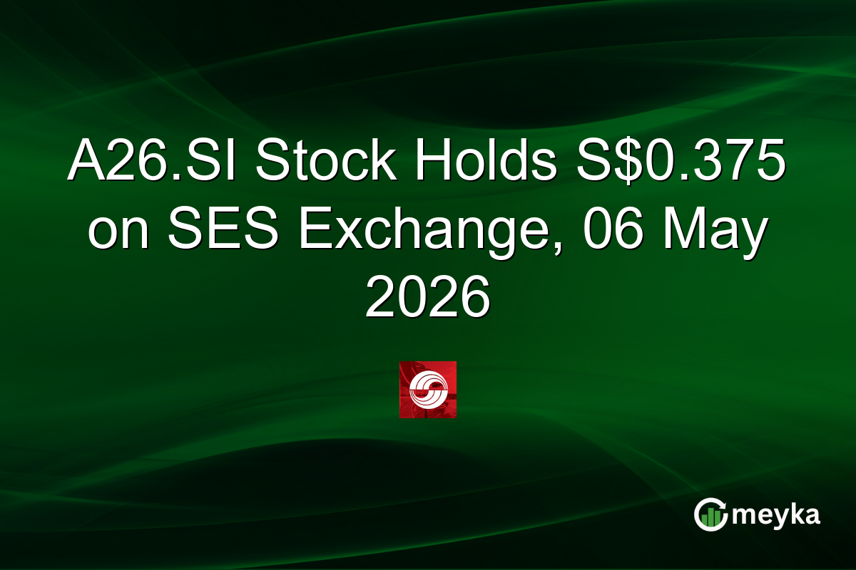 A26.SI Stock Holds S$0.375 on SES Exchange, 06 May 2026