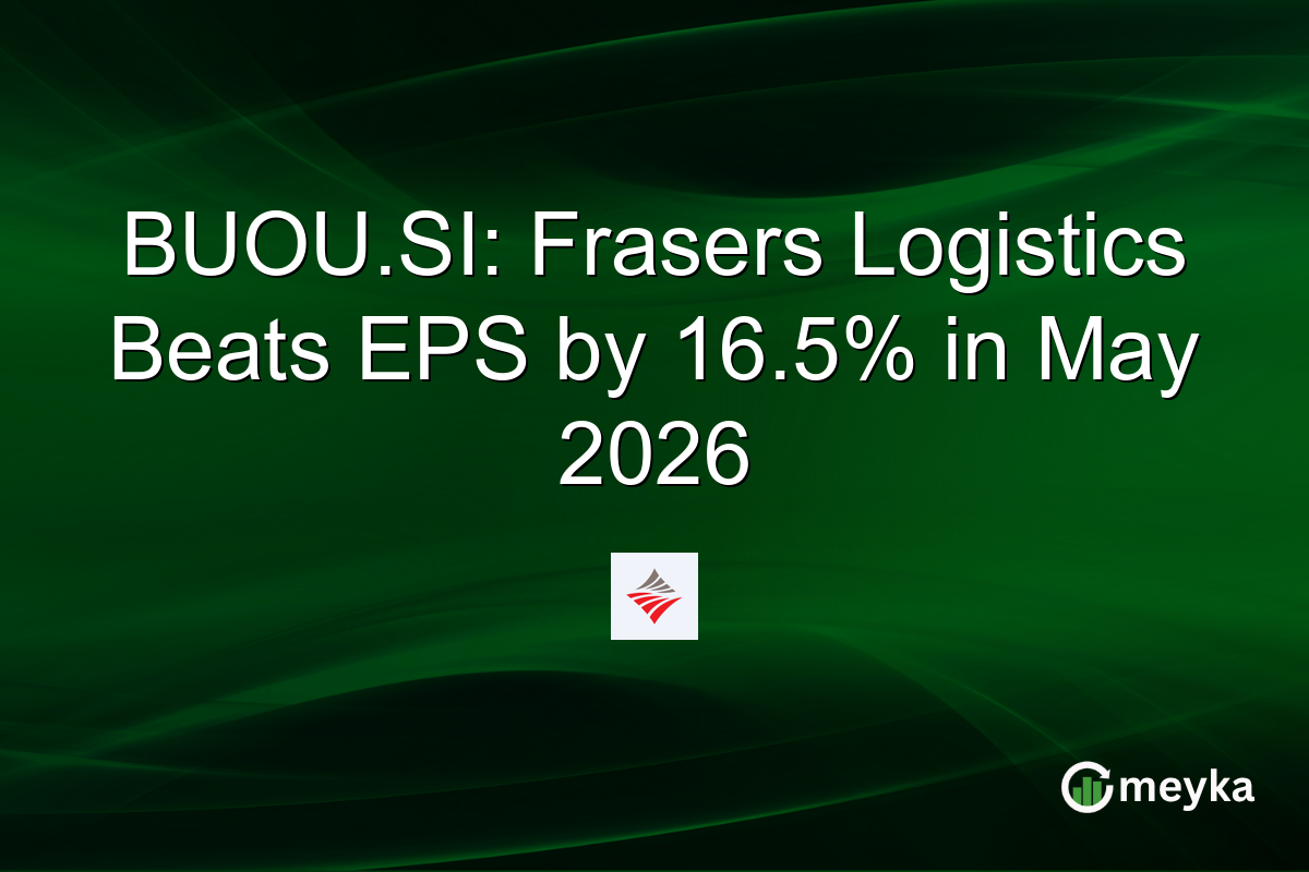 BUOU.SI: Frasers Logistics Beats EPS by 16.5% in May 2026