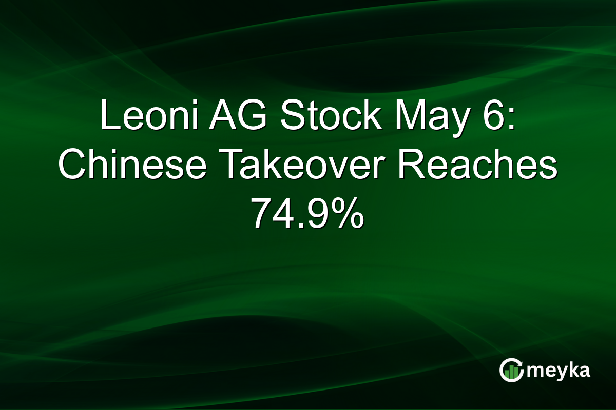 Leoni AG Stock May 6: Chinese Takeover Reaches 74.9%