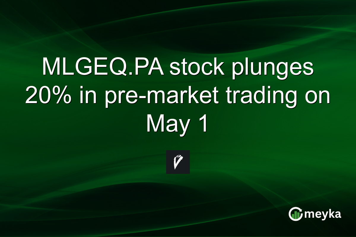 MLGEQ.PA stock plunges 20% in pre-market trading on May 1