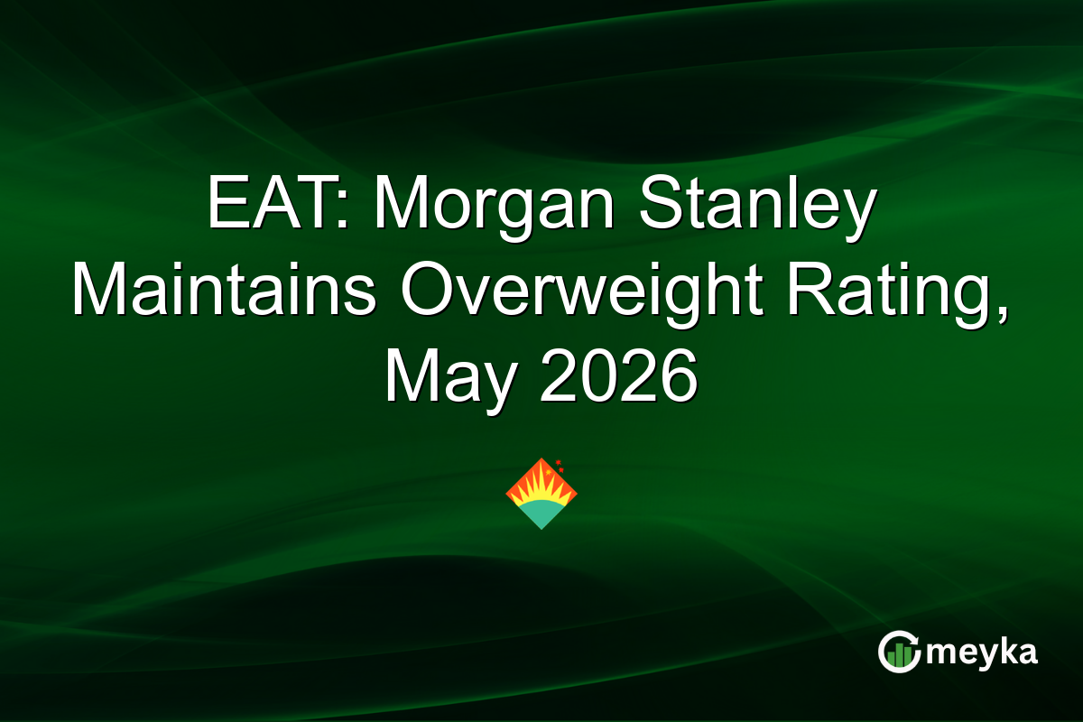 EAT: Morgan Stanley Maintains Overweight Rating, May 2026