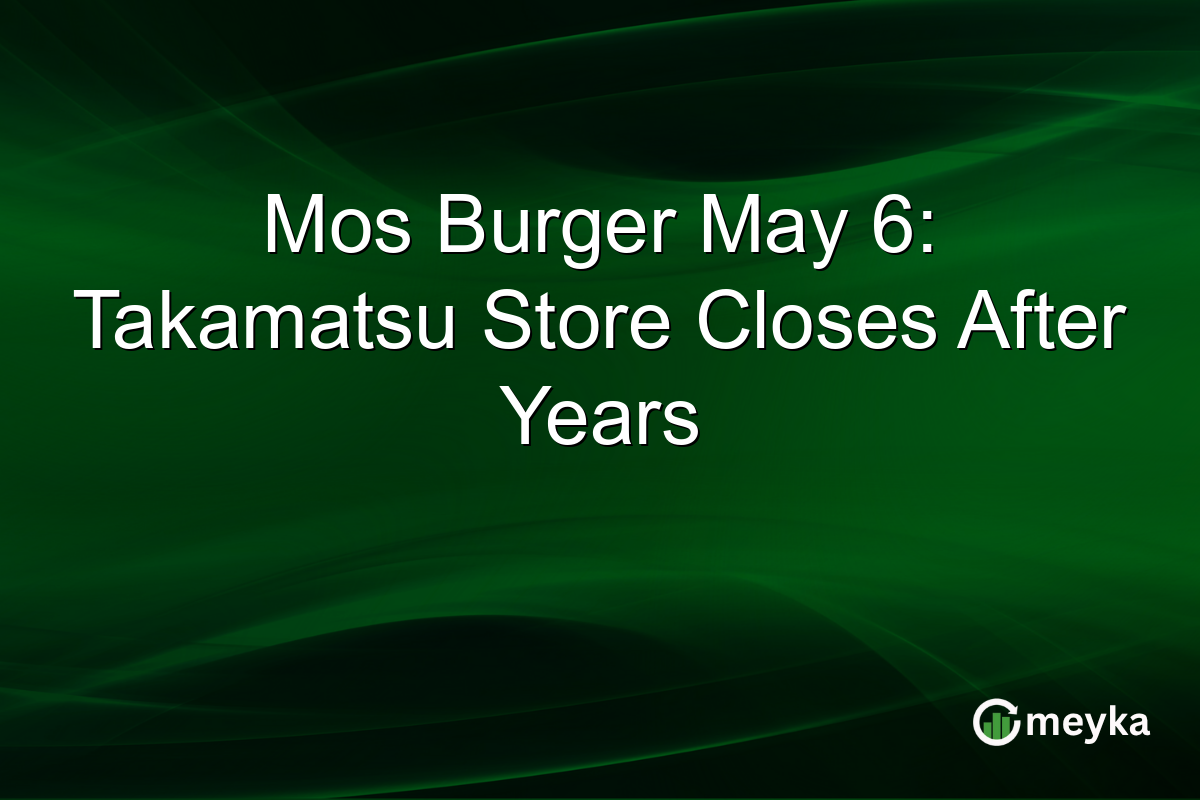 Mos Burger May 6: Takamatsu Store Closes After Years